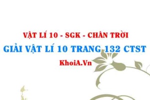 Giải Vật lí 10 trang 132 Chân trời Sáng tạo